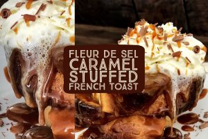 Caramel and Cream Cheese Stuffed French Toast