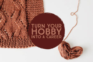 Turn Your Hobby into a Career