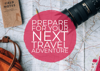 Preparing for Your Next Travel Adventure