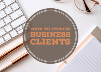 Ways to Impress Business Clients