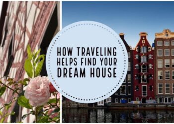 How Traveling Helps Find Your Dream House